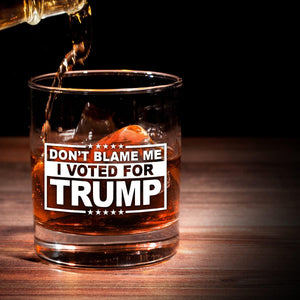 Don’t Blame Me I Voted For Trump, Engraved Rock Glass, Election 2024