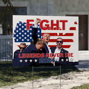 Trump Legends Never Die, Trump Shooting, Trump Fight, Personalized Yard Sign, Election 2024