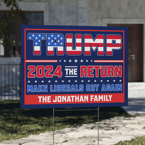 Trump 2024 The Return Make Liberals Cry Again, Personalized Yard Sign, Trump Yard Sign, Election 2024