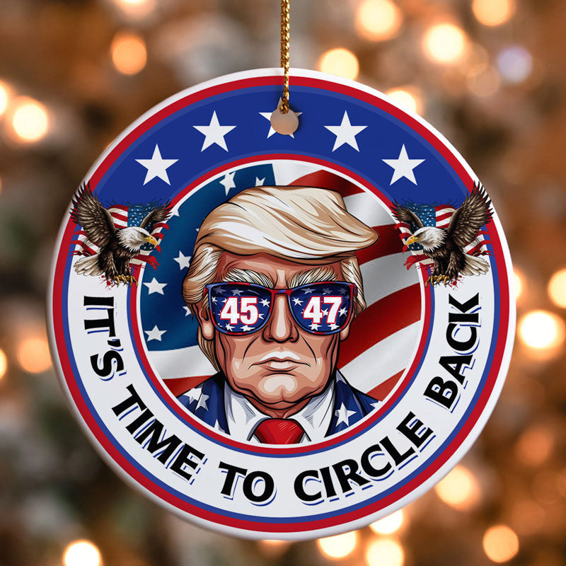 It's Time To Circle Back Trump 2024, Personalized Ornaments, Trump Ornament, Election 2024