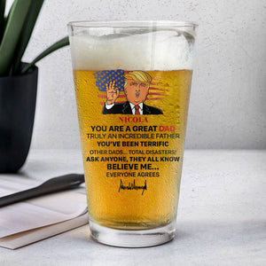 You Are A Great Dad Truly An Incredible Father Trump, Personalized Beer Glass, Father's Day Gifts, Election 2024