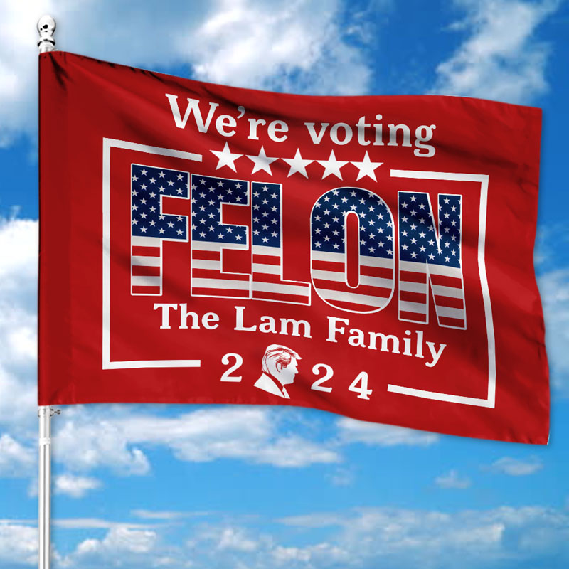 Voting For Felon Trump, Personalized House Flag, Gift For Trump Fans, Election 2024