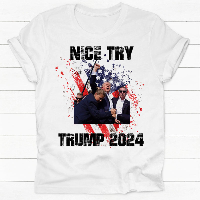 Nice Try, Trump Assassination Shirt, Gift For Trump Supporters, Election 2024