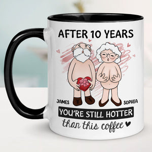 Couple After Years Hotter Than This Coffee, Personalized Accent Mug, Anniversary Gift For Couple