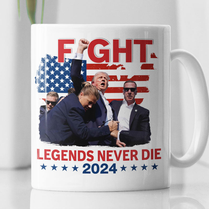 Trump Fight, Legends Never Die, Trump Supporters Mug, Election 2024