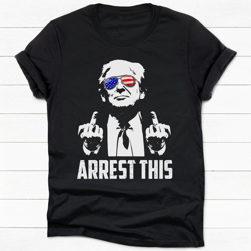 Arrest This, Trump Survived Shooter Shirt, Failed Assassination, Election 2024