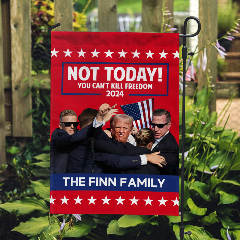 Not Today! You Can’t Kill Freedom 2024, Personalized House Flag, Trump ...