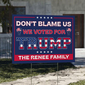 Don't Blame Us We Voted For Trump, Personalized Yard Sign, Trump Yard Sign, Election 2024