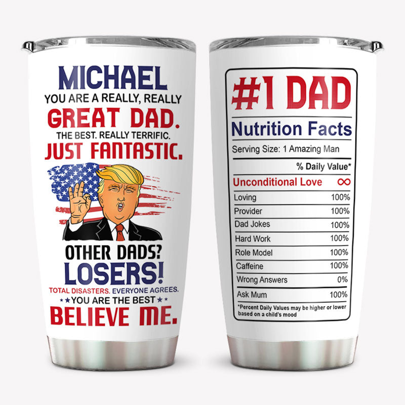 You Are A Really Really Great Dad Mom Nutrition Facts President Donald Trump, Personalized Tumbler Cup, Gifts For Mom, Gifts For Dad, Election 2024