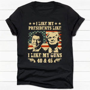 I Like My Presidents Like I Like My Guns 40 & 45, Trump Dark Shirt, Gift For Trump Supporters, Election 2024