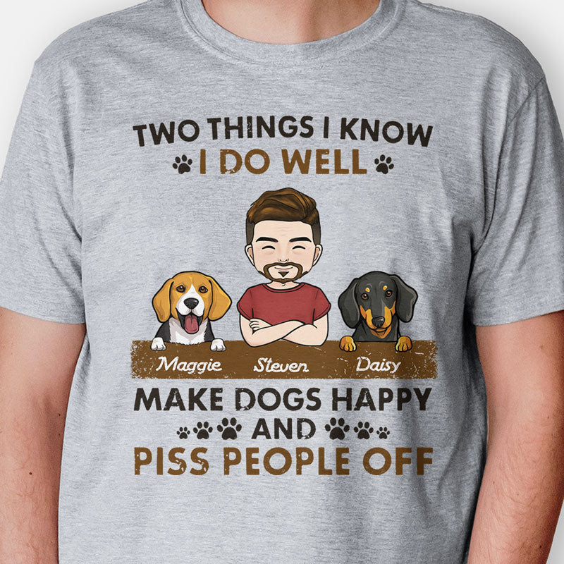 Make Dogs Happy And Piss People Off, Personalized Shirt, Gift For Dog Dad