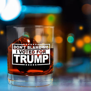 Don’t Blame Me I Voted For Trump, Engraved Rock Glass, Election 2024