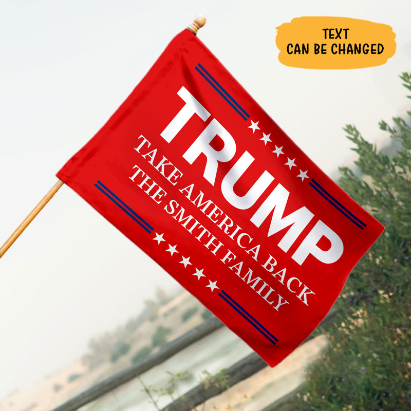 Take American Back Trump Custom Text, Personalized House Flag, Gift For Trump Fans, Election 2024