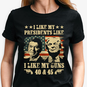 I Like My Presidents Like I Like My Guns 40 & 45, Trump Dark Shirt, Gift For Trump Supporters, Election 2024