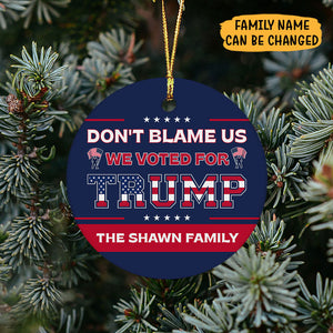 Don't Blame Us We Voted For Trump, Personalized Ornaments, Trump Ornaments, Election 2024