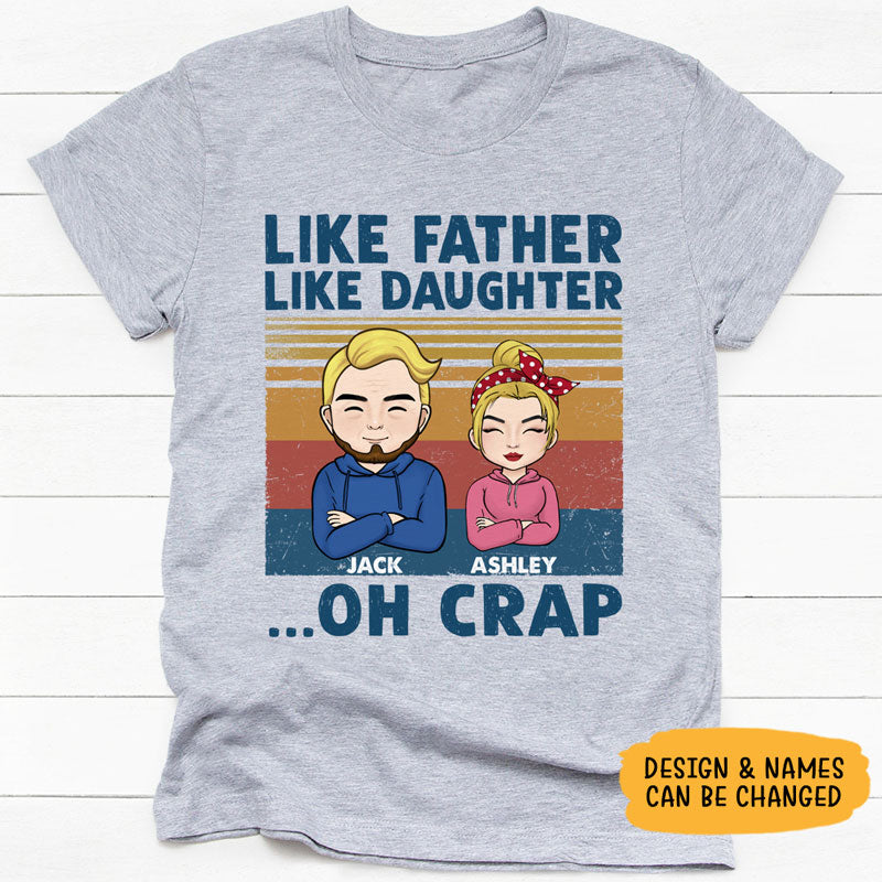 Like Father Like Daughter Oh Crap, Personalized Shirt, Father's Day Gifts