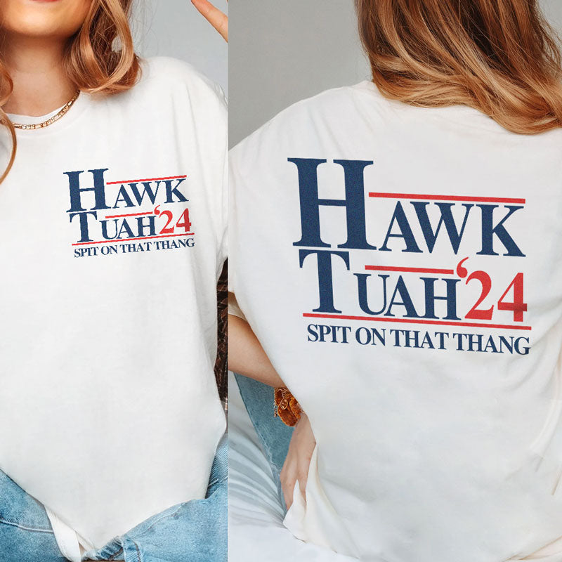 Hawk Tuah Spit On That Thang 2024 Light 2 Sides, Election 2024 Shirt, Funny Trendy Shirt