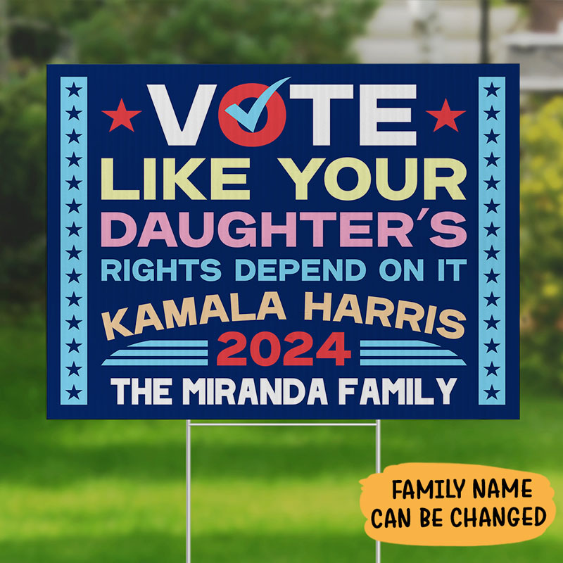 Vote Like Your Daughter's Right, Personalized Yard Sign, Kamala Harris Supporters, Election 2024