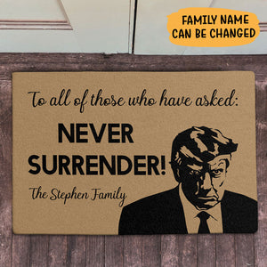 To All Of Those Who Have Asked Never Surrender Trump, Personalized Doormat, Trump Doormat, Home Decor, Election 2024