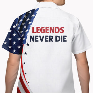 Legends Never Die, Trump Assassination, Personalized Hawaiian Shirt, Election 2024