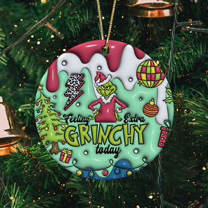 Feeling Extra Grinchy Today, 3D Inflated Christmas Ornament, Grinch Ornament, Gift For Family