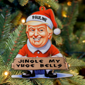 Trump Jingle My Yuge Bells, Personalized Shape Ornament, Trump Ornament, Election 2024