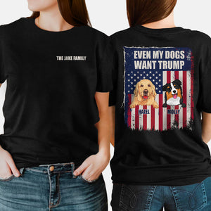 Even My Dog Wants Trump 2 Sides, Personalized Shirt, Gifts For Trump Fans, Custom Photo, Election 2024