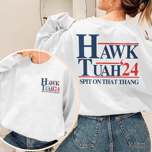 Hawk Tuah Spit On That Thang 2024 Light 2 Sides, Election 2024 Shirt, Funny Trendy Shirt