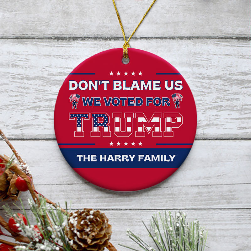 Don't Blame Us We Voted For Trump, Personalized Ornaments, Trump Ornaments, Election 2024