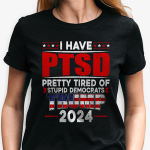 I Have PTSD Trump 2024 Shirt, Trump Homage Shirt, Gift For Trump Fans