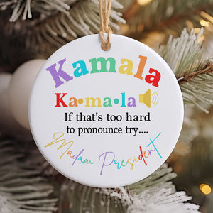 If That's Too Hard To Pronounce Try Madam President, Kamala Ornaments, Election 2024