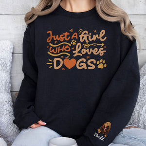 Just A Girl Who Loves Dogs, Personalized Sweatshirt Custom On Sleeve, Christmas Gift For Dog Mom