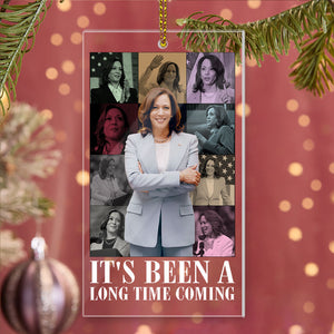 It's Been A Long Time Coming, Kamala Harris Ornament, Gift For Kamala Harris Supporters, Election 2024