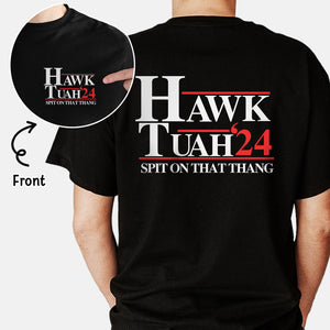Hawk Tuah Spit On That Thang 2024 Dark 2 Sides, Election 2024 Shirt, Funny Trendy Shirt