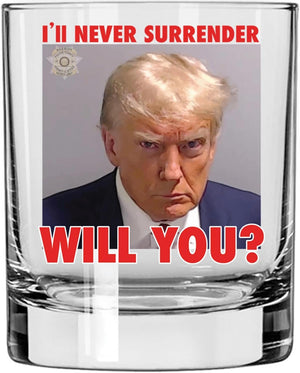 I'll Never Surrender Will You, Engraved Rock Glass, Election 2024