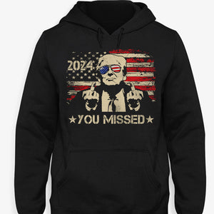 You Missed Trump 2024, Trump Survived Shooter Shirt, Failed Assassination, Election 2024