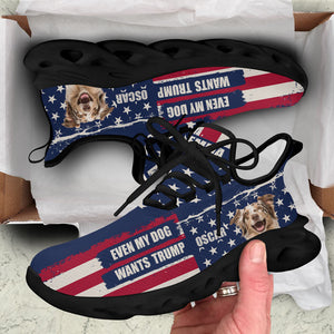 Even My Dog Wants Trump MaxSoul Shoes, Personalized Sneakers, Gift For Trump Fans, Election 2024