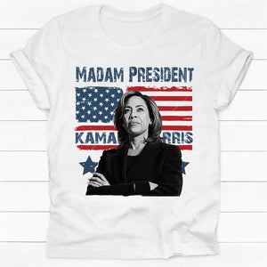 Madame President Kamala Harris Shirt, Funny President, Personalized Shirt, Election 2024