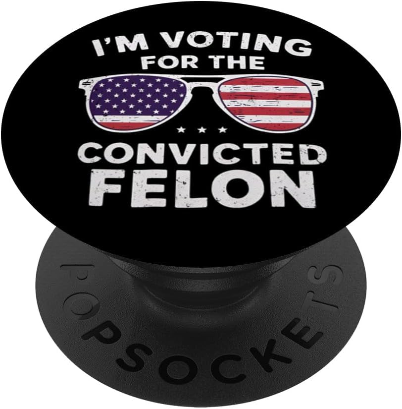 I'm Voting For The Convicted Felon Trump 2024 PopSockets Standard PopGrip, Election 2024