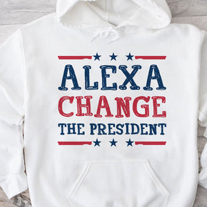 Alexa Change The President, Trump Shirt, Gift For Trump Supporters, Election 2024