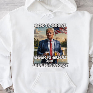 God Is Great, Beer Is Good And Biden Is Crazy, Trump Shirt, Gift For Trump Supporters, Election 2024