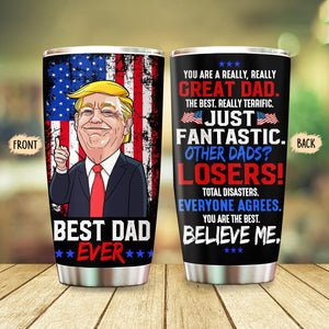 Best Dad Ever Trump Tumbler, Gift For Trump Supporters, Election 2024