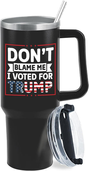 Don't Blame Me I Voted for Trump Tumbler, Gift For Trump Fans, Election 2024