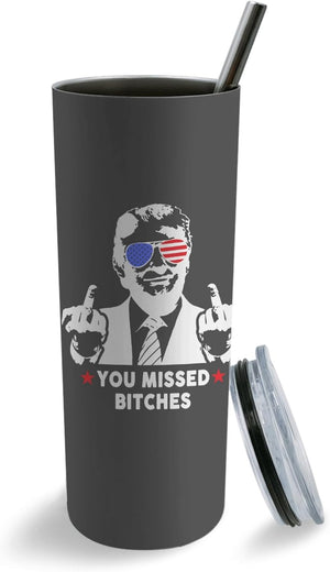 You Missed Me B!tch, Trump Assassination Skinny Tumbler, Election 2024