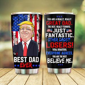 Best Dad Ever Trump Tumbler, Gift For Trump Supporters, Election 2024