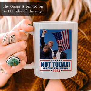 Not Today You Can't Kill Freedom, Trump Assassination Coffee Mug, Election 2024