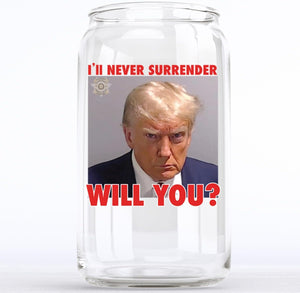 I'll Never Surrender Will You, Engraved Rock Glass, Election 2024