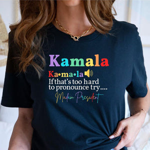 If That's Too Hard To Pronounce Try Madam President, Personalized Shirt, Gift For Kamala Harris Supporters, Election 2024