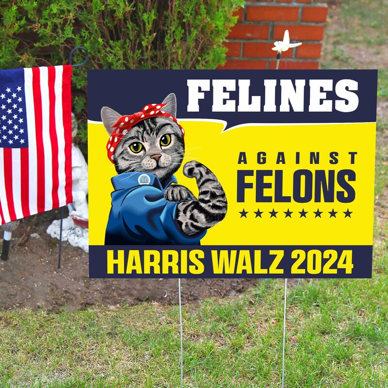 Felines Against Felons Harris Walz 2024, Kamala Harris Sign, Vote Kamala, Election 2024