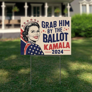 Grab Him By The Ballot Kamala 2024 Yard Signs, Gift For Kamala Harris Supporters, Election 2024